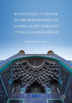Knowledge and Power in the Philosophies of Ḥamīd al-Dīn Kirmānī and Mullā Ṣadrā Shīrāzī (eBook, PDF) - Meisami, Sayeh