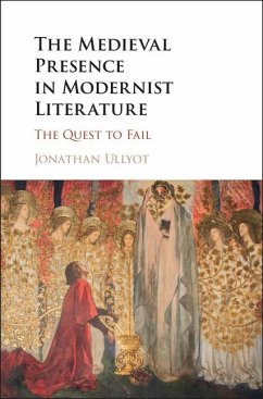 Medieval Presence in Modernist Literature (eBook, ePUB) - Ullyot, Jonathan