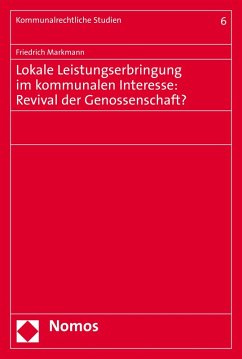 Lokale Leistungserbringung im kommunalen Interesse: Revival der Genossenschaft? (eBook, PDF) - Markmann, Friedrich