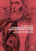 The Medicalized Body and Anesthetic Culture (eBook, PDF)