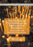 The Politics of Victimhood in Post-conflict Societies (eBook, PDF)