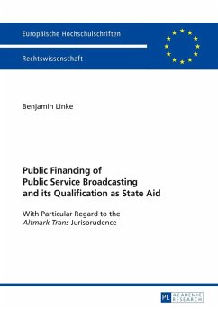Public Financing of Public Service Broadcasting and its Qualification as State Aid (eBook, ePUB) - Benjamin Linke, Linke