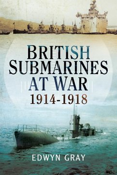British Submarines at War (eBook, ePUB) - Gray, Edwyn