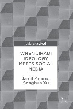 When Jihadi Ideology Meets Social Media (eBook, PDF) - Ammar, Jamil; Xu, Songhua