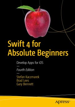Swift 4 for Absolute Beginners (eBook, PDF) - Kaczmarek, Stefan; Lees, Brad; Bennett, Gary