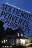 Sex Fiends, Perverts, and Pedophiles (eBook, PDF)