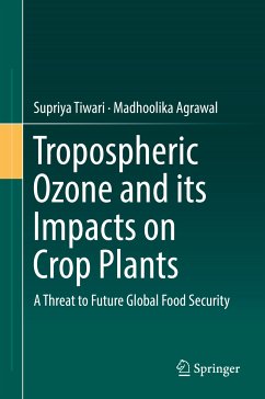 Tropospheric Ozone and its Impacts on Crop Plants (eBook, PDF) - Tiwari, Supriya; Agrawal, Madhoolika