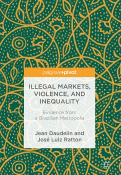 Illegal Markets, Violence, and Inequality (eBook, PDF) - Daudelin, Jean; Ratton, José Luiz