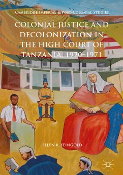Colonial Justice and Decolonization in the High Court of Tanzania, 1920-1971 (eBook, PDF) - Feingold, Ellen R.