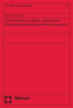 Der finanzielle Ausgleich unterlassener Gläubigermitwirkung im Werkvertragsrecht (eBook, PDF) - Schneider, Marco