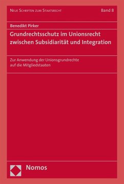 Grundrechtsschutz im Unionsrecht zwischen Subsidiarität und Integration (eBook, PDF) - Pirker, Benedikt