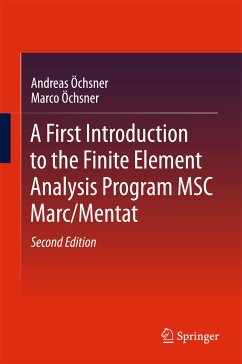 A First Introduction to the Finite Element Analysis Program MSC Marc/Mentat (eBook, PDF) - Öchsner, Andreas; Öchsner, Marco