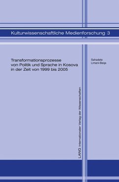 Transformationsprozesse von Politik und Sprache in Kosova in der Zeit von 1999 bis 2005 (eBook, PDF) - Limani-Beqa, Sahadete