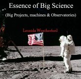Essence of Big Science (Big Projects, machines & Observatories) (eBook, PDF) Essence of Big Science (Big Projects, machines & Observatories) (eBook, PDF)