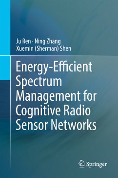 Energy-Efficient Spectrum Management for Cognitive Radio Sensor Networks (eBook, PDF) - Ren, Ju; Zhang, Ning; Shen, Xuemin (Sherman)
