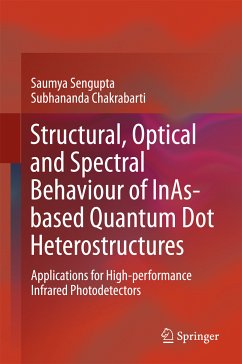 Structural, Optical and Spectral Behaviour of InAs-based Quantum Dot Heterostructures (eBook, PDF) - Sengupta, Saumya; Chakrabarti, Subhananda