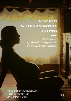 Towards the Humanisation of Birth (eBook, PDF) - Newnham, Elizabeth; McKellar, Lois; Pincombe, Jan