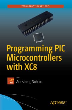 Programming PIC Microcontrollers with XC8 (eBook, PDF) - Subero, Armstrong