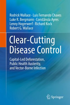 Clear-Cutting Disease Control (eBook, PDF) - Wallace, Rodrick; Chaves, Luis Fernando; Bergmann, Luke R.; Ayres, Constância; Hogerwerf, Lenny; Kock, Richard; Wallace, Robert G.