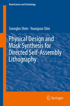 Physical Design and Mask Synthesis for Directed Self-Assembly Lithography (eBook, PDF) - Shim, Seongbo; Shin, Youngsoo
