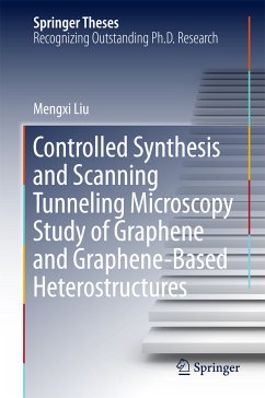 Controlled Synthesis and Scanning Tunneling Microscopy Study of Graphene and Graphene-Based Heterostructures (eBook, PDF) - Liu, Mengxi