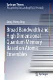Broad Bandwidth and High Dimensional Quantum Memory Based on Atomic Ensembles (eBook, PDF)
