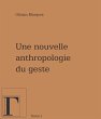 Une nouvelle anthropologie du geste 1... - Bild 1