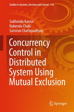 Concurrency Control in Distributed System Using Mutual Exclusion (eBook, PDF) - Kanrar, Sukhendu; Chaki, Nabendu; Chattopadhyay, Samiran