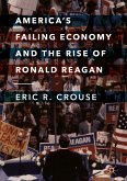 America's Failing Economy and the Rise of Ronald Reagan (eBook, PDF)