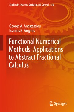 Functional Numerical Methods: Applications to Abstract Fractional Calculus (eBook, PDF) - Anastassiou, George A.; Argyros, Ioannis K.