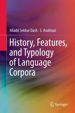 History, Features, and Typology of Language Corpora (eBook, PDF) - Dash, Niladri Sekhar; Arulmozi, S.