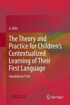 The Theory and Practice for Children’s Contextualized Learning of Their First Language (eBook, PDF) - Jilin, Li