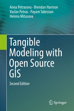 Tangible Modeling with Open Source GIS (eBook, PDF) - Petrasova, Anna; Harmon, Brendan; Petras, Vaclav; Tabrizian, Payam; Mitasova, Helena