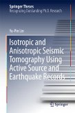 Isotropic and Anisotropic Seismic Tomography Using Active Source and Earthquake Records (eBook, PDF)