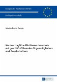 Nachvertragliche Wettbewerbsverbote mit geschaeftsfuehrenden Organmitgliedern und Gesellschaftern (eBook, ePUB)