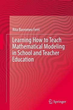 Learning How to Teach Mathematical Modeling in School and Teacher Education (eBook, PDF) - Borromeo Ferri, Rita