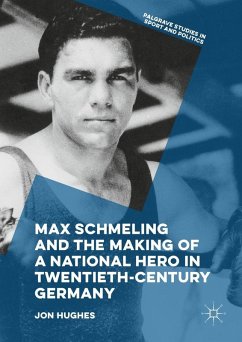 Max Schmeling and the Making of a National Hero in Twentieth-Century Germany (eBook, PDF) - Hughes, Jon