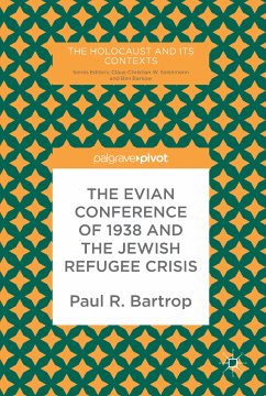 The Evian Conference of 1938 and the Jewish Refugee Crisis (eBook, PDF) - Bartrop, Paul R.