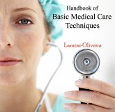 Handbook of Basic Medical Care Techniques (eBook, PDF) Handbook of Basic Medical Care Techniques (eBook, PDF)