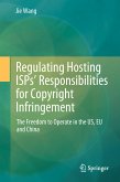 Regulating Hosting ISPs&quote; Responsibilities for Copyright Infringement (eBook, PDF)