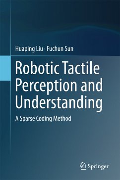 Robotic Tactile Perception and Understanding (eBook, PDF) - Liu, Huaping; Sun, Fuchun