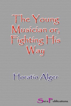 The Young Musician or, Fighting His Way (eBook, ePUB) - Alger, Horatio