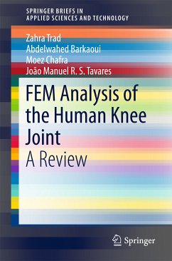 FEM Analysis of the Human Knee Joint (eBook, PDF) - Trad, Zahra; Barkaoui, Abdelwahed; Chafra, Moez; Tavares, João Manuel R.S.