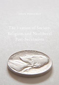 The i-zation of Society, Religion, and Neoliberal Post-Secularism (eBook, PDF) - Possamai, Adam