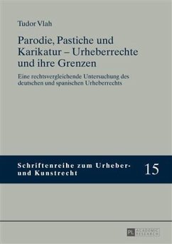 Parodie, Pastiche und Karikatur - Urheberrechte und ihre Grenzen (eBook, PDF) - Vlah, Tudor
