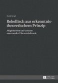 Rebellisch aus erkenntnistheoretischem Prinzip (eBook, PDF)
