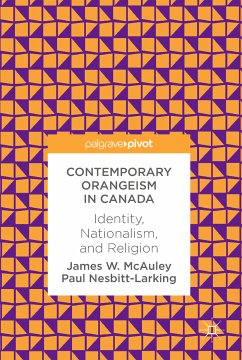 Contemporary Orangeism in Canada (eBook, PDF) - McAuley, James W.; Nesbitt-Larking, Paul