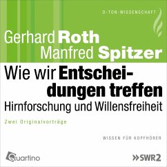 Wie wir Entscheidungen treffen - Hirnforschung und Willensfreiheit (MP3-Download) - Roth, Gerhard; Spitzer, Manfred