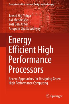 Energy Efficient High Performance Processors (eBook, PDF) - Haj-Yahya, Jawad; Mendelson, Avi; Ben Asher, Yosi; Chattopadhyay, Anupam