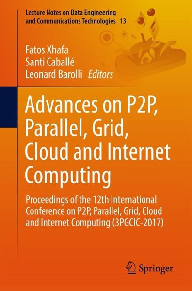Advances on P2P, Parallel, Grid, Cloud and Internet Computing (eBook, PDF) Advances on P2P, Parallel, Grid, Cloud and Internet Computing (eBook, PDF)